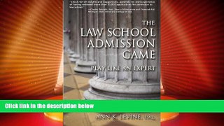Best Price The Law School Admission Game: Play Like an Expert (Law School Expert) Ann K. Levine PDF