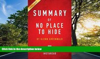 READ THE NEW BOOK Summary of No Place to Hide: By Glenn Greenwald - Includes Analysis Instaread
