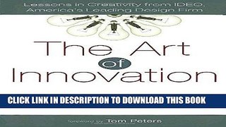 [FREE] Ebook The Art of Innovation: Lessons in Creativity from IDEO, America s Leading Design Firm