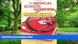Pre Order The Medical School Interview: From preparation to thank you notes: Empowering advice to
