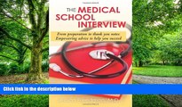 Pre Order The Medical School Interview: From preparation to thank you notes: Empowering advice to