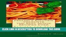 KINDLE Fellini s Kitchen Presents - The Best Movie Recipes Ever: Recipes for real movie foodies