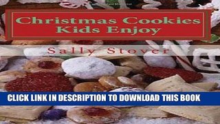 MOBI Christmas Cookies Kids Enjoy: 40 Christmas Cookie Recipes For The Whole Family PDF Full book