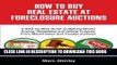 [FREE] Ebook How To Buy Real Estate At Foreclosure Auctions: A Step-by-step Guide To Making Money