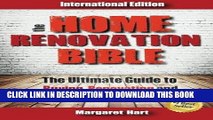 [FREE] Ebook The Home Renovation Bible: The Ultimate Guide to Buying Renovating and Selling Houses