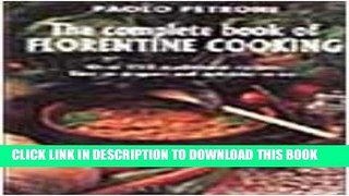 KINDLE The Complete Book of Florentine Cooking: Over 250 Traditional Recipes, Easy to Prepare and
