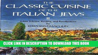 KINDLE The Classic Cuisine of the Italian Jews II: More Menus, Recollections and Recipes PDF Ebook
