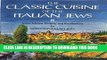 KINDLE The Classic Cuisine of the Italian Jews II: More Menus, Recollections and Recipes PDF Ebook