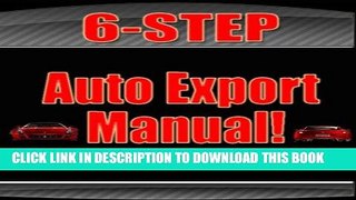 [PDF] Mobi 6-Step Auto Export Manual (How to: EXPORT CARS in 6 Easy To Follow Steps! Book 1) Full