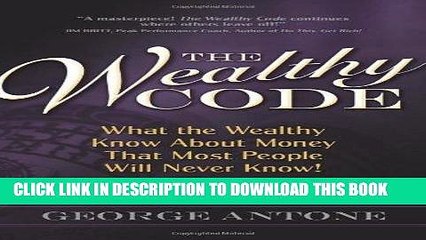 [FREE] Ebook The Wealthy Code; What the Wealthy Know About Money That Most People Will Never Know!