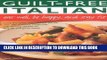 KINDLE Guilt Free Italian: Eat Well, Be Happy and Stay Fit: Cook the Italian Way Without the Fat: