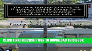 [FREE] Ebook The New Investor s Guide To Owning A Mobile Home Park: Why Mobile Home Park Ownership