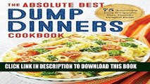 [PDF] Download Dump Dinners: The Absolute Best Dump Dinners Cookbook with 75 Amazingly Easy