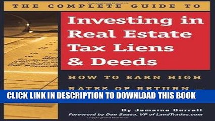 [FREE] Ebook The Complete Guide to Investing in Real Estate Tax Liens   Deeds: How to Earn High