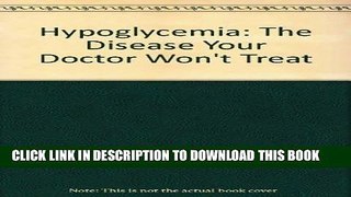 [FREE] EPUB Hypoglycemia: The Disease Your Doctor Won t Treat Download Ebook