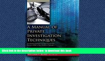 Best Price William F. Blake A Manual of Private Investigation Techniques: Developing Sophisticated