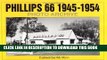 [PDF] Epub Phillips 66 1945-1954 Photo Archive: Photographs from the Phillips Petroleum Company