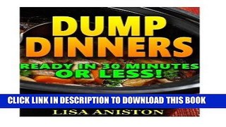 EPUB Dump Dinners: Ready In 30 Minutes Or Less (Dump dinners and dump meals) PDF Full book