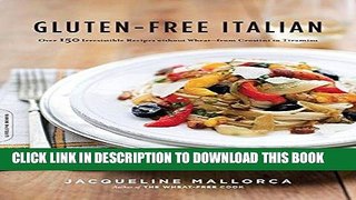 MOBI Gluten-Free Italian: Over 150 Irresistible Recipes without Wheat--from Crostini to Tiramisu