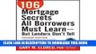 [FREE] Ebook 106 Mortgage Secrets All Borrowers Must Learn: But Lenders Don t Tell (Paperback) -