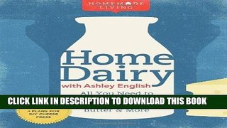 MOBI Homemade Living: Home Dairy with Ashley English: All You Need to Know to Make Cheese, Yogurt,