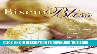 [PDF] Download Biscuit Bliss: 101 Foolproof Recipes for Fresh and Fluffy Biscuits in Just Minutes