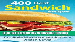 MOBI 400 Best Sandwich Recipes: From Classics and Burgers to Wraps and Condiments PDF Online