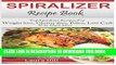 EPUB Spiralizer Recipe Book: Ultimate Beginners guide to Vegetable Pasta Spiralizer: Top