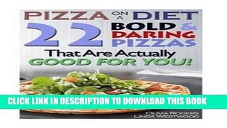 MOBI Pizza on a Diet : 22 Bold   Daring Pizzas That Are Actually Good for You! (Paperback)--by