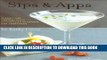 [PDF] Download Sips   Apps: Classic and Contemporary Recipes for Cocktails and Appetizers Full Epub