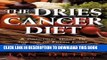 KINDLE The Dries Cancer Diet: A Practical Guide to the Use of Fresh Fruit and Raw Vegetables in