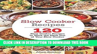 KINDLE Slow Cooker Recipes: Slow Cooker Recipes for Supremely Healthy Eating: 120 Slow Cooker