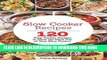 KINDLE Slow Cooker Recipes: Slow Cooker Recipes for Supremely Healthy Eating: 120 Slow Cooker