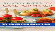 [PDF] Online Savory Bites From Your Cake Pop Maker: 75 Fun Snacks, Adorable Appetizers and