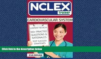 READ THE NEW BOOK  NCLEX: Cardiovascular System: The NCLEX Trainer: Content Review, 100  Specific