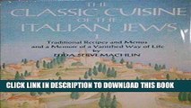 EPUB The Classic Cuisine of the Italian Jews, I: Traditional Recipes and Menus and a Memoir of a