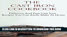 MOBI Cast Iron Cookbook: Delicious   Easy Cast Iron Recipes You Can Easily Make At Home PDF Online