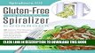 KINDLE The Gluten-Free Vegetable Spiralizer Cookbook: 101 Gluten-Free Recipes That Turn Vegetables