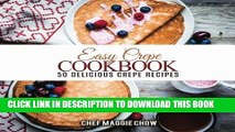 [PDF] Online Easy Crepe Cookbook: 50 Delicious Crepe Recipes Full Ebook