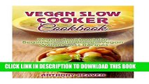 KINDLE Vegan Slow Cooker Cookbook: Vegan Cookbook for Beginners with Proven Weight Loss Recipes