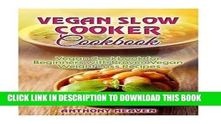 KINDLE Vegan Slow Cooker Cookbook: Vegan Cookbook for Beginners with Proven Weight Loss Recipes