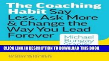 [PDF Kindle] The Coaching Habit: Say Less, Ask More   Change the Way You Lead Forever Audiobook Free