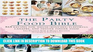 KINDLE The Party Food Bible: 565 Recipes for Amuse-Bouches, Flavorful CanapÃ©s, and Festive Finger