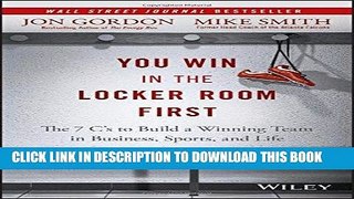 [PDF Kindle] You Win in the Locker Room First: The 7 C s to Build a Winning Team in Business,