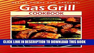 KINDLE Gas Grill Cookbook (Better Homes and Gardens(R)) PDF Online