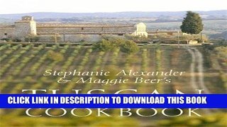 KINDLE Stephanie Alexander And Maggie Beers Tuscan Cookbook: Recipes And Reminiscenes From Their