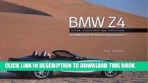 [PDF] Epub BMW Z4: Design, Development and Production--How BMW Creates the Ultimate Driving