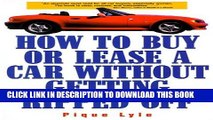 [PDF] Epub How to Buy or Lease a Car Without Getting Ripped Off Full Download