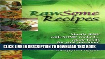 EPUB Rawsome Recipes: Mostly Raw With Some Cooked...Whole Foods For Vital Nutrition! PDF Ebook