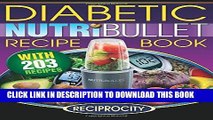 KINDLE NutriBullet Diabetic Recipe Book: 200 NutriBullet Diabetic Friendly Ultra Low Carb